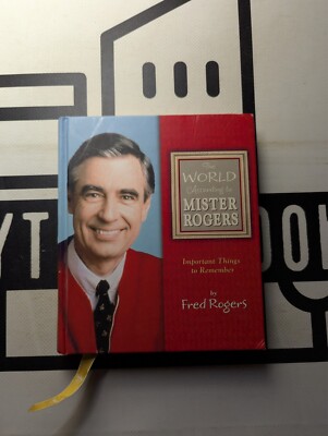 World According to Mister Rogers : Important Things to Remember by Fred...