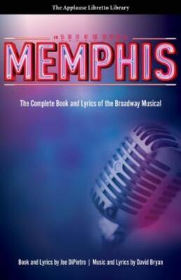 Memphis: The Complete Book And Lyrics Of The Broadway Musical The Applause ...