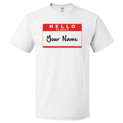 Custom Hello My Name Is T-Shirt Personalized Tee
