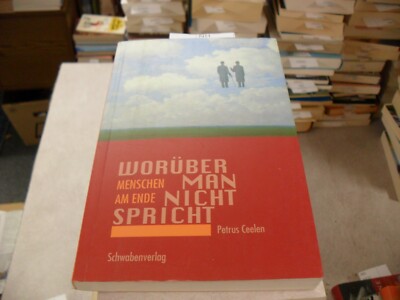 Petrus Ceelen  Worüber man nicht spricht    Menschen am Ende
