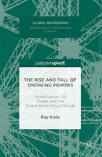 The Rise and Fall of Emerging Powers: Globalisation, US Power an