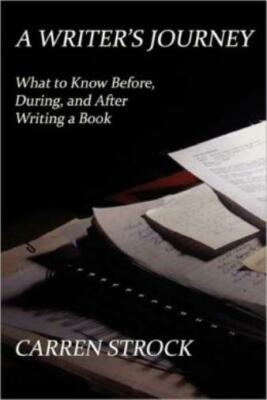 A Writer's Journey: What To Know Before, During, And After Writing A Book