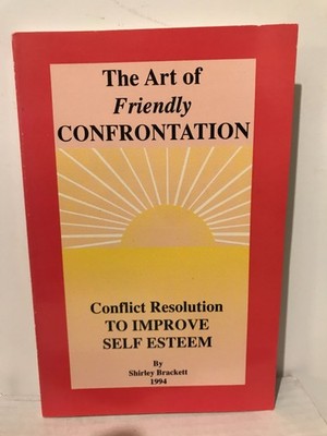 The Art of Friendly Confrontation to Improve Self Esteem by Shirley Brackett 199