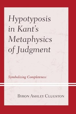 Hypotyposis in Kant's Metaphysics of Judgment: Symbolizing Completeness by Byron