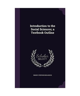 Introduction to the Social Sciences; a Textbook Outline
