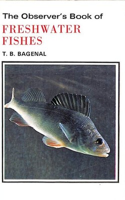 The Observer's Book of Freshwater Fishes (Observer's Pocket S.) by Bagenal, T.B.