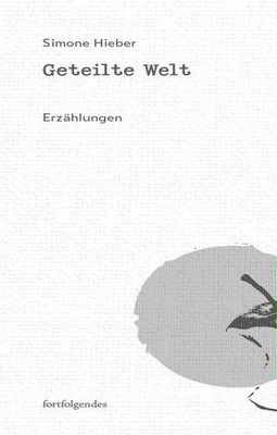 Geteilte Welt | Simone Hieber | Deutsch | Buch | 88 S. | 2025