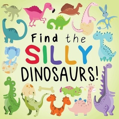 Webber Books Find the Silly Dinosaurs (Taschenbuch)