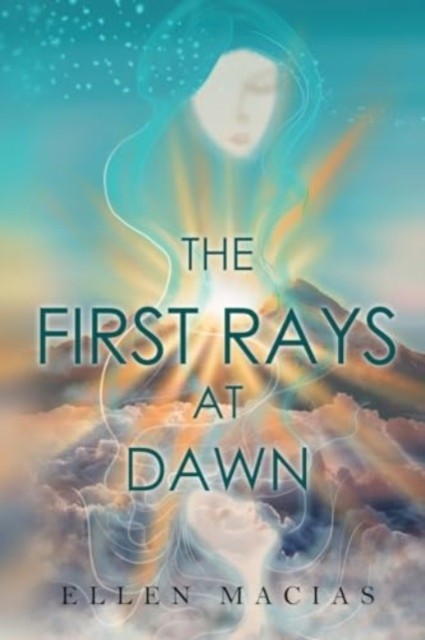 The First Rays at Dawn by Ellen Macias (Paperback Book)