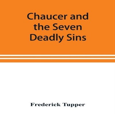 Chaucer and the Seven Deadly Sins Frederick Tupper Paperback Alph