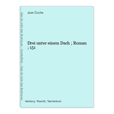 Drei unter einem Dach ; Roman ; 151 Duche, Jean: 137526