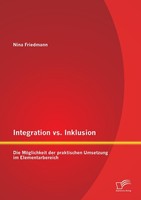 Integration Vs. Inklusion: Die MöGlichkeit Der Praktischen Umsetzung Im Elementa