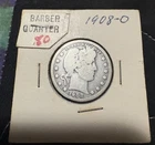 1908 -O U.S. BARBER .80 SILVER QUARTER • Mint: New Orleans • see Photos 🔵🇺🇸⭐️