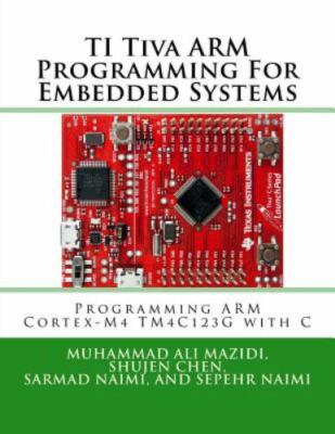 TI Tiva ARM Programming For Embedded Systems: Programming ARM Cortex-M4 TM4C123