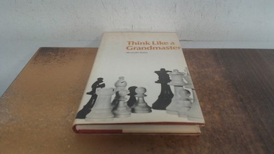 Think Like a Grandmaster (Contemporary Chess Openings S.), A A Ko