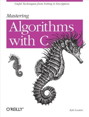 Mastering Algorithms with C: Useful Techniques from Sorting to Encryption - GOOD