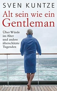 Alt sein wie ein Gentleman: Über Würde im Alter und... | Buch | Zustand sehr gut