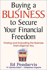 Buying a Business to Secure Your Financial Freedom:... - Pendarvis, Edward T.