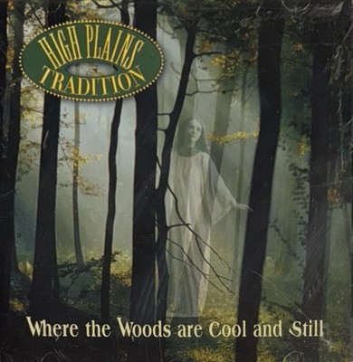 Where the Woods are Cool and Still by High Plains Tradition (CD)
