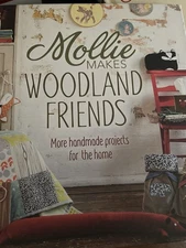Mollie Makes Woodland Friends - More Handmade Projects for the Home - HARDCOVER