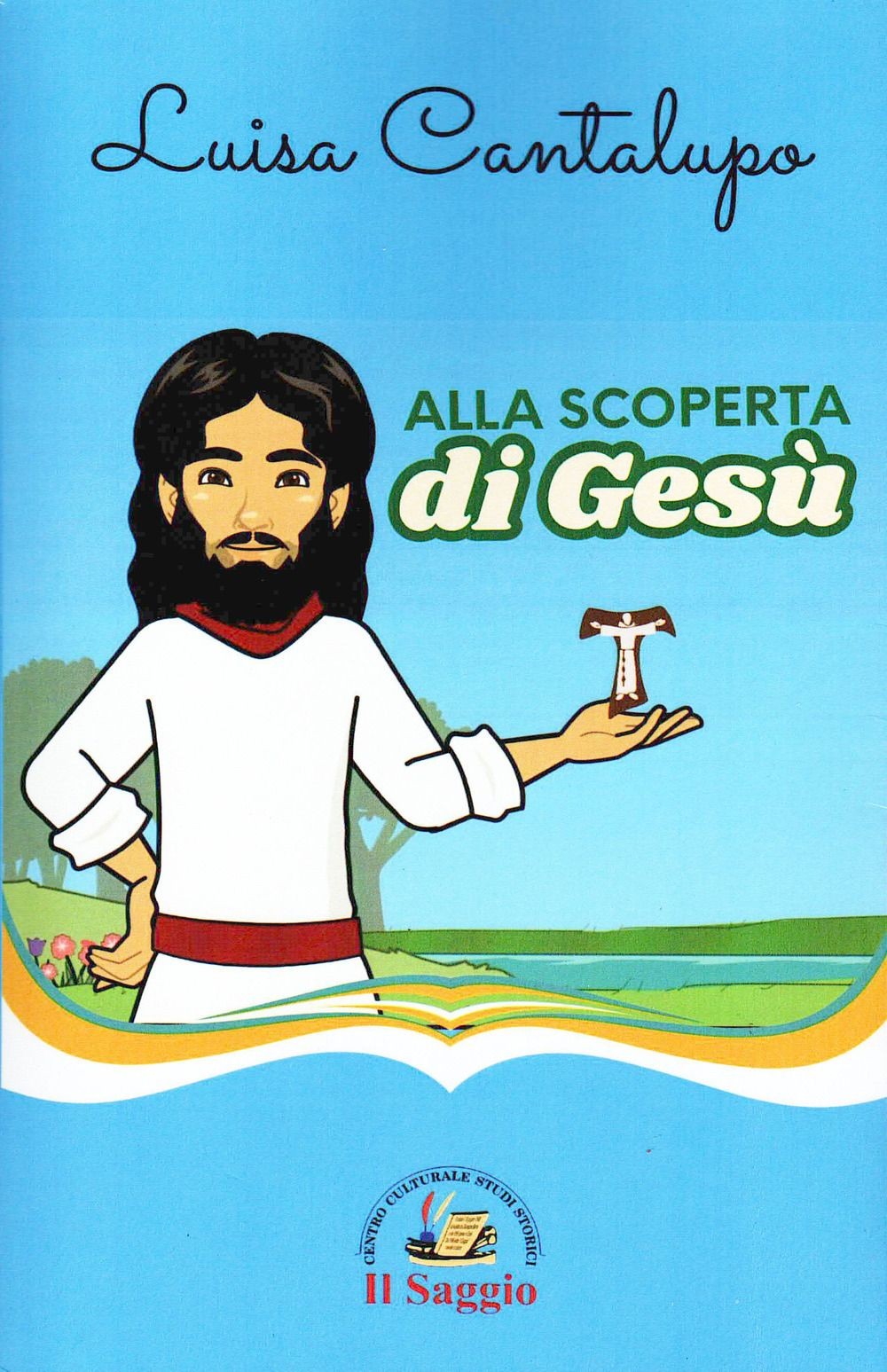 Libri Cantalupo Luisa - Alla Scoperta Di Gesu