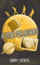Gary Smith A Time for Heroes (Paperback) (UK IMPORT)
