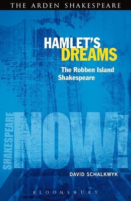 Hamlet's Dreams: The Robben Island Shakespeare by Dr David Schalkwyk (English) P