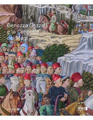 Benozzo Gozzoli und die Kapelle der Heiligen Drei Könige. Ausstellungskatalog (Florenz, 16...