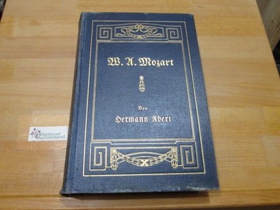 W. A. Mozart; Teil: Tl 1., 1756-1782 Abert, Hermann :
