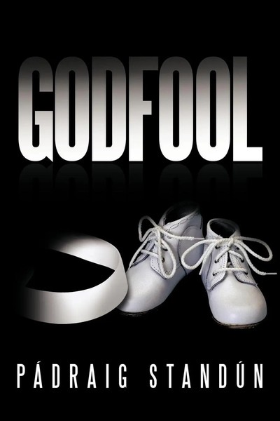 Padraig Standun | Godfool | Taschenbuch | Englisch (2011) | Authorhouse Uk-image