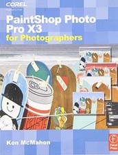PaintShop Photo Pro X3 For Photographers Paperback 2010
