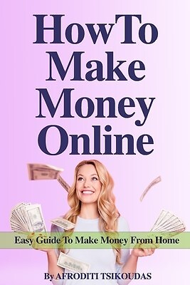 How Make Money Online Easy Guide Make Money Home by Tsikoudas Afroditi