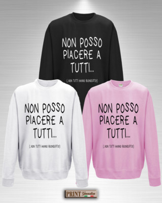 Felpa Girocollo Frasi Divertenti NON POSSO PIACERE A TUTTI Maglietta Uomo  Donna | eBay