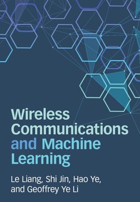 Wireless Communications and Machine Learning Liang Jin Ye Li Hardback