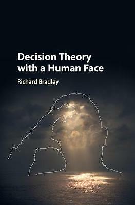 Decision Theory with a Human Face Bradley Hardback Cambridge University Press