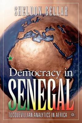 Democracy in Senegal: Tocquevillian Analytics in Africa, Gellar, S., Very Good B