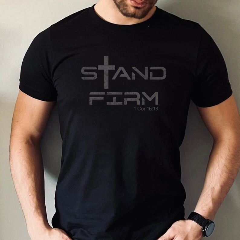 Christian Stand Firm Jesus Bible Verse TShirt for Men - Faith Apparel