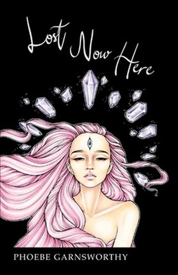 Lost Now Here: the Road to Healing by Phoebe Garnsworthy (English) Paperback Boo