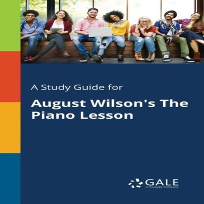A Study Guide for August Wilson's The Piano Lesson Cengage Learni