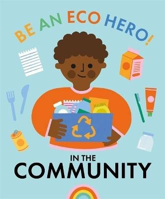 Be an Eco Hero!: In Your Community, Florence Urquh