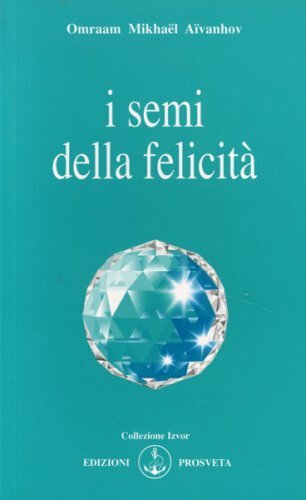 Libri AÃ¯vanhov Omraam MikhaÃ«l - I Semi Della Felicita - Immagine 4