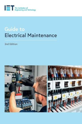 Guide to Electrical Maintenance (IET Codes and Guidance - Paperback NEW Technolo