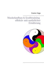 Muskelaufbau & Krafttraining effektiv mit natürlicher Ernährung Cosmo Vega Buch