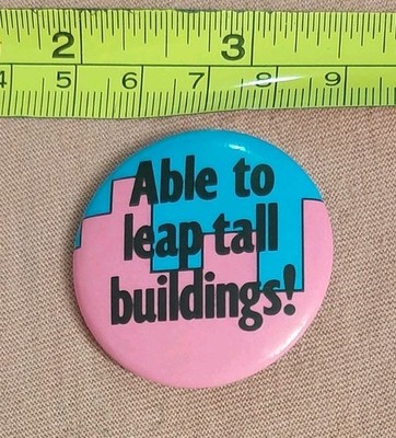 Able To Leap Tall Buildings Vintage 1989 Button Pin Pinback
