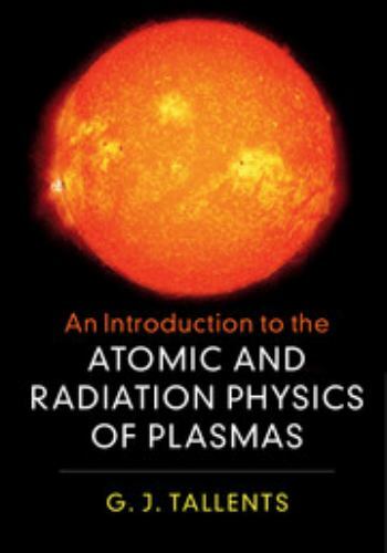 An Introduction to the Atomic and Radiation Physics of Plasmas Tallents Hardback