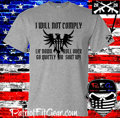 t shirt,I WILL NOT COMPLY,LIE DOWN,OR SHUT UP,2A,Molon Labe,Dont tread on me