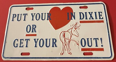 Put Your Heart In Dixie Or Get Your A Out Booster License Plate