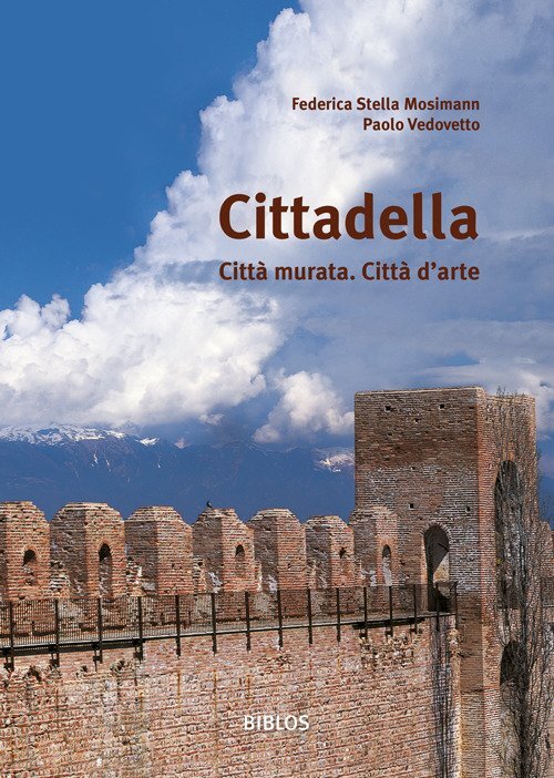 Libri Mosimann Federica Stella / Vedovetto Paolo - Cittadella. Citta Murata. Cit