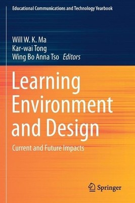 Learning Environment and Design: Current and Future Impacts by Will W.K. Ma (Eng