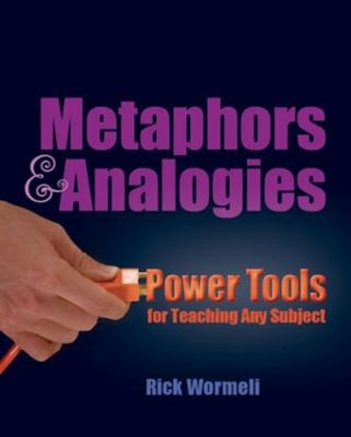 Metaphors and Analogies : Power Tools for Teaching Any Subject Ri